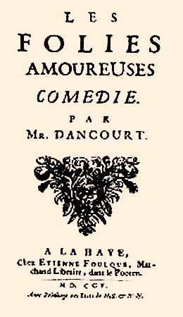 Dancourt: Les Folies Amoureuses, 1705